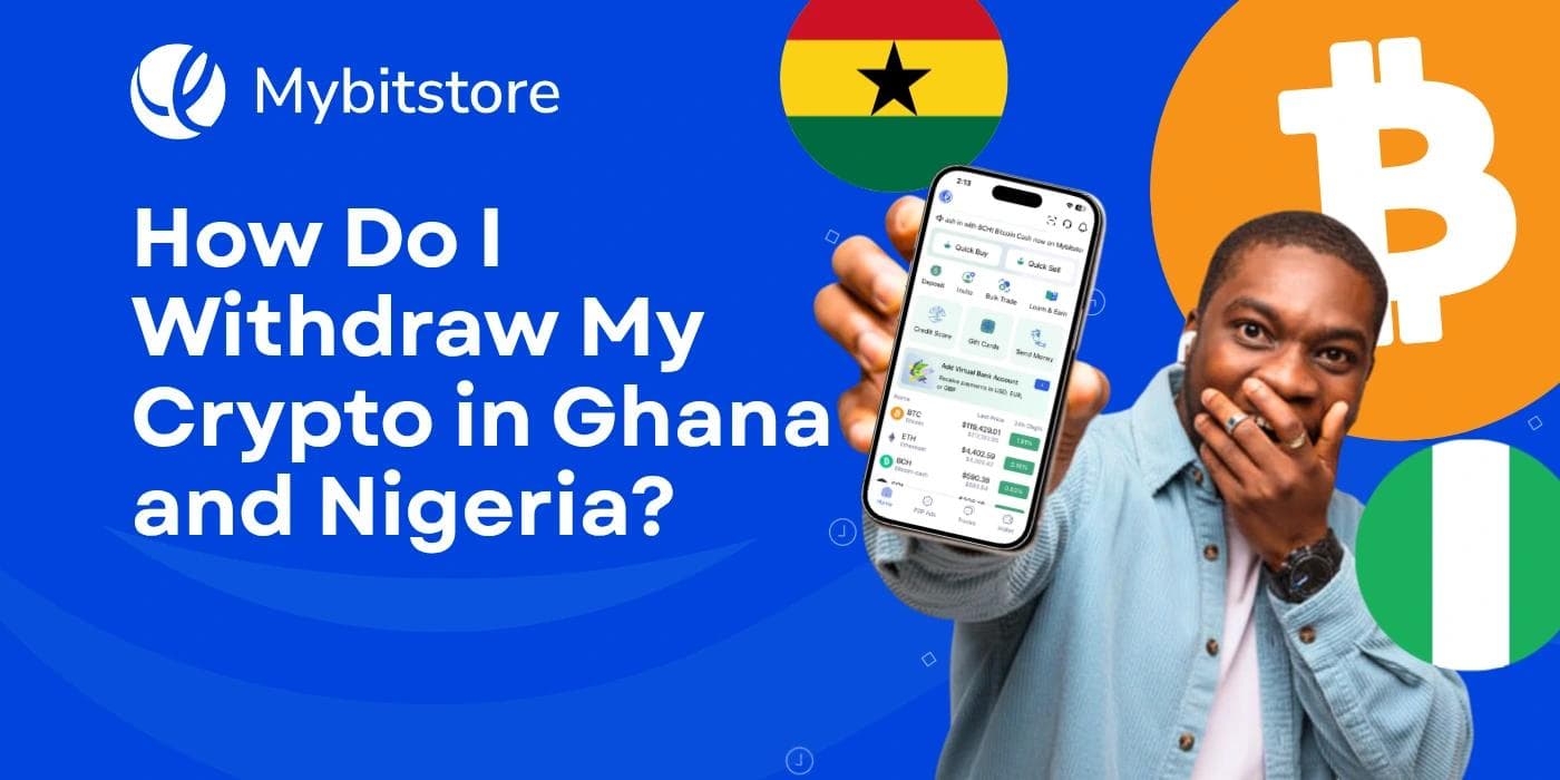 How Do I Withdraw My Crypto in Ghana and Nigeria?