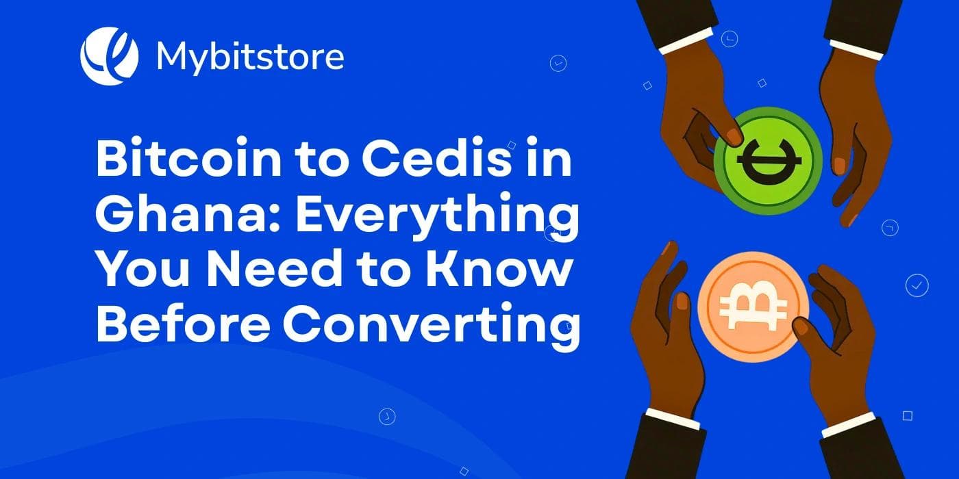 Bitcoin to Cedis conversion guide in Ghana using Mybitstore app