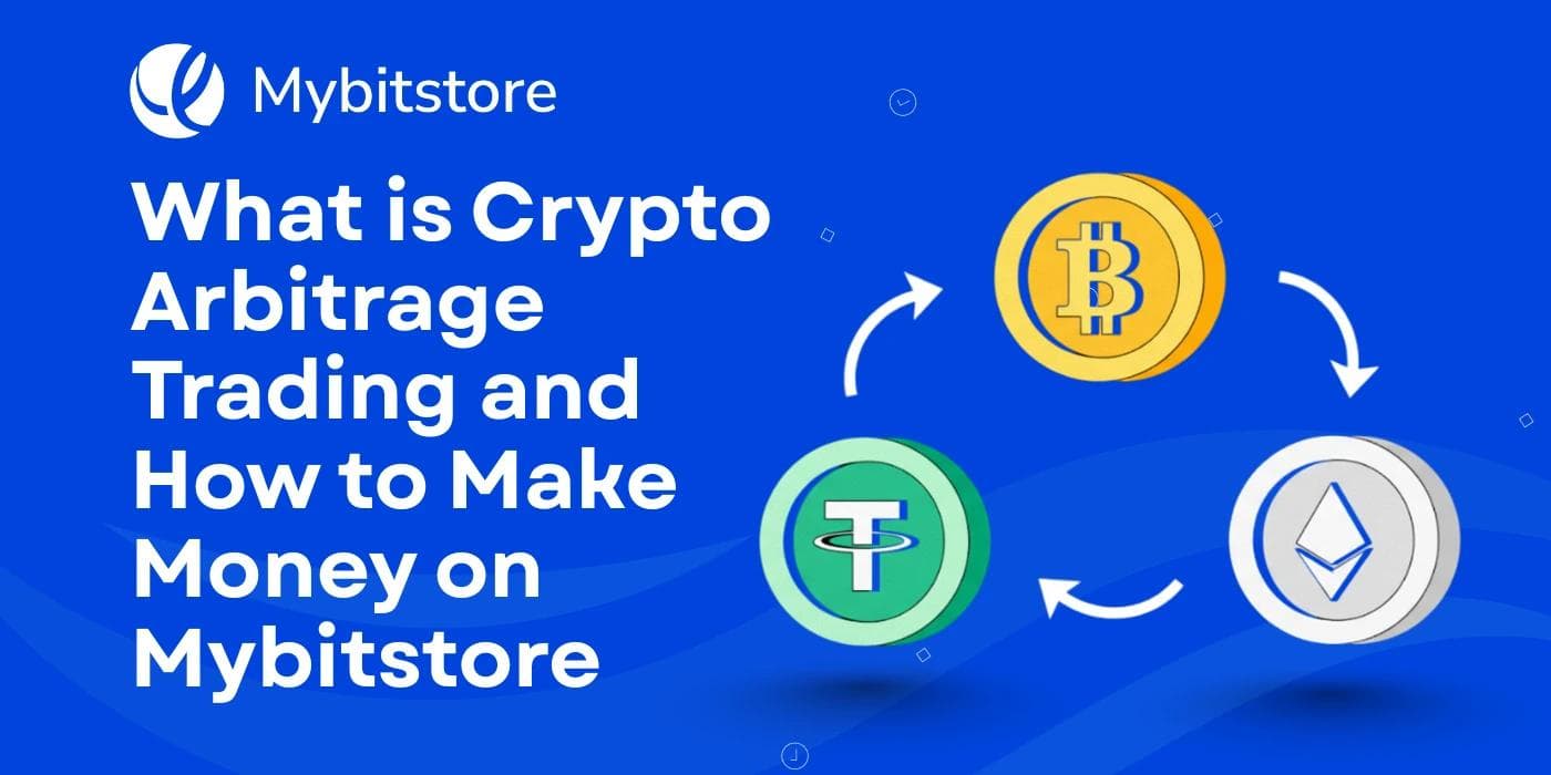 What is Crypto Arbitrage Trading and How to Make Money on Mybitstore
